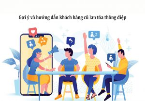 Hướng dẫn, tư vấn cho khách hàng lan tỏa được thông điệp của doanh nghiệp