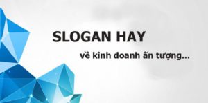 Những câu slogan về kinh doanh