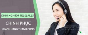 Tổng hợp 12 kinh nghiệm làm Telesales cho người mới vào nghề